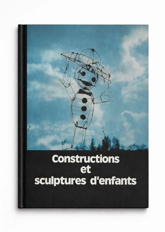 Constructions et sculptures d'enfants, by Célestin Freinet, 1978