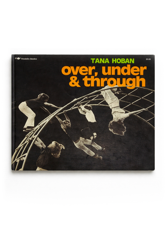 Over, under & through by Tana Hoban, 1973